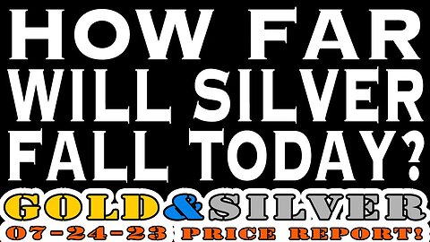 How Far Will Silver Fall Today? 07/24/23 Gold & Silver Price Report #silver #gold #lcs #chatgpt