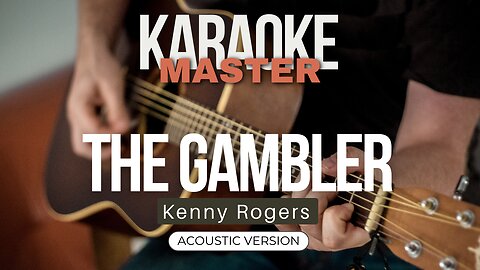 The Gambler - Kenny Rogers (Acoustic karaoke)
