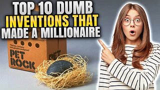 TOP 10 DUMB INVENTIONS THAT MADE A MILLIONAIRE