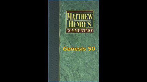 Matthew Henry's Commentary on the Whole Bible. Audio produced by Irv Risch. Genesis Chapter 50