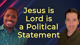 Jesus is Lord is a Political Statement.