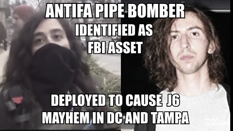 BREAKING: Antifa J6 Pipe Bomber Identified As FBI Asset; Deployed To Cause Mayhem In DC And Tampa