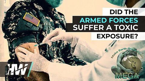 DID THE ARMED FORCES SUFFER A TOXIC EXPOSURE? -- The HighWire with Del Bigtree