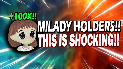 MILADY MEMECOIN HOLDERS!! PATIENCE WILL REWARD YOU!! WATCH THIS NOW!!