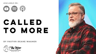 CALLED TO MORE | Pastor Deane Wagner | The River FCC | 12.15.22