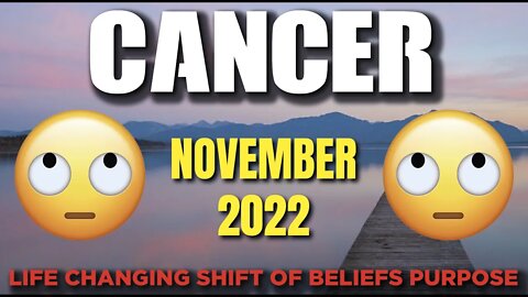 Cancer ♋ Life Changing Shift of Beliefs & Purpose NOVEMBER 2022 ♋