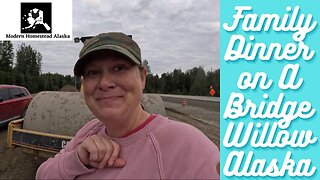 Cook With Me! A relaxing family dinner lads on a Bridge in the wilderness of Willow Alaska