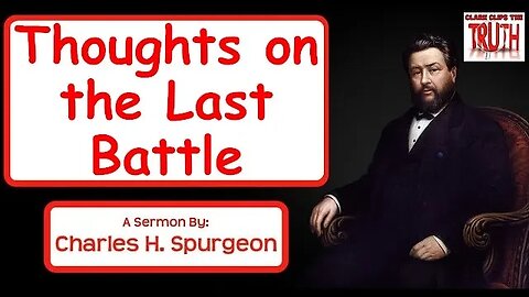 Thoughts on the Last Battle | Charles Spurgeon Sermon
