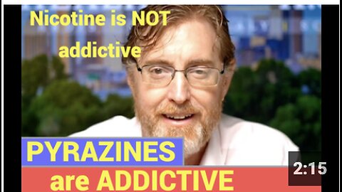 ARDIS. PYRAZINES are Addictive, It's NOT the Nicotine.