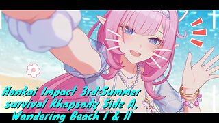 Honkai Impact 3rd:Summer survival Rhapsody Side A, Wandering Beach l & ll