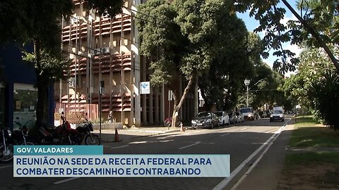 Gov. Valadares: Reunião na Sede da Receita Federal para Combater Descaminho e Contrabando.