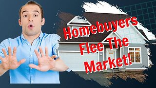 Homebuyers Flee The Market