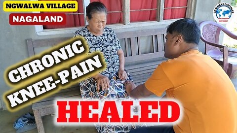 CHRONIC KNEE-PAIN HEALED, NGWALWA VILLAGE, NAGALAND