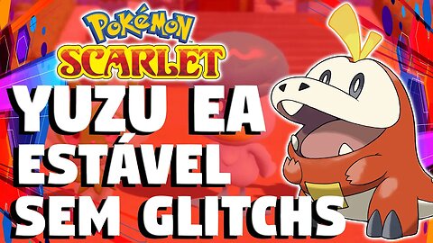 Pokémon Scarlet no Yuzu EA 3627: Estabilidade em 30 FPS e Poucos Glitches!