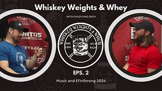 Whiskey Weights and Whey Episode 2 Music and EFInStrong