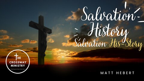 Salvation History: Salvation His-Story