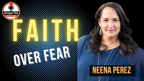 Faith Over Fear with Neena Perez