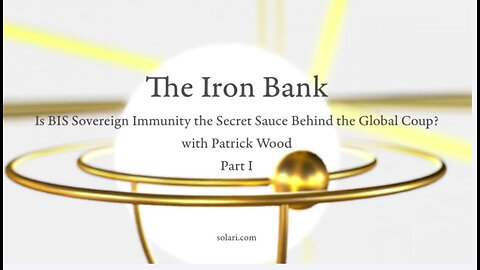 P1- Special Report:The Iron Bank: Is BIS Sovereign Immunity the Secret Sauce Behind the Global Coup?