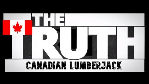 Canadian Lumberjack Speaks the Truth!