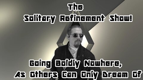 The Solitary Refinement Show! Cardio for the Particularly Strange