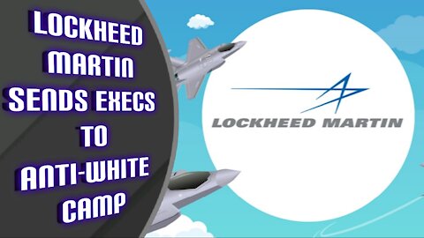 Lockheed Martin Sends Execs to Anti-White Reform Camp