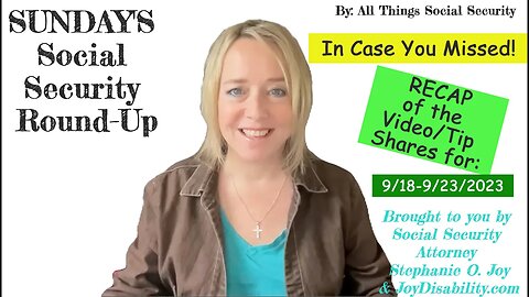Sunday's Social Security Round-Up - Video Tips and Shares from 9/18/2023--9/23/2023.