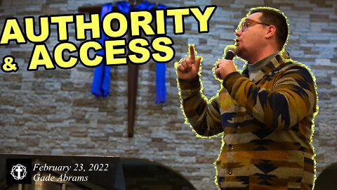 "Authority & Access" | Pastor Gade Abrams