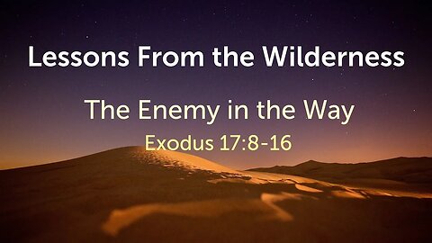 The Enemy in the Way (Exodus 17:8-16)