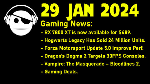 Gaming News | RX 7800XT | Hogwarts Legacy | Forza | Dragon´s Dogma 2 | Deals | 29 JAN 2024
