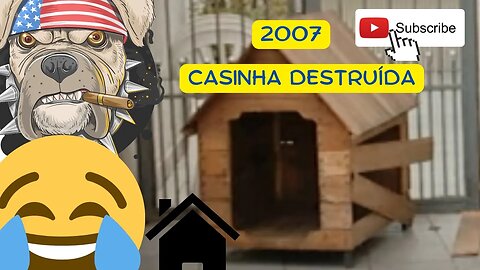 2007 - O Saudoso Amigo Pitty (Pitbull) destruiu a Casinha e teve consequências... - São Paulo - SP