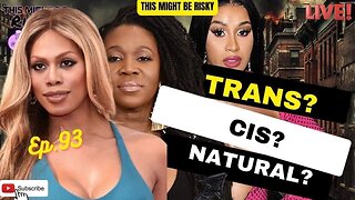 Trans, Cis, Natural???? | TMBR Ep. 95!