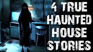 4 TRUE Horrifying Haunted House Scary Stories | Horror Stories To Fall Asleep To