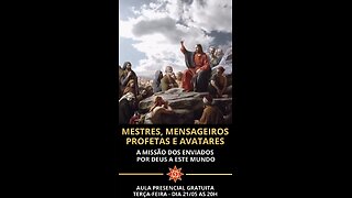 MESTRES, MENSAGEIROS, PROFETAS E AVATARES (A Missão dos Enviados por Deus a este Mundo)