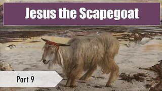 Day of Atonement - Jesus as the Scapegoat - Lord's Feasts (pt. 9)