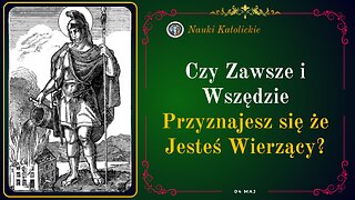 Czy Zawsze i Wszędzie Przyznajesz się że Jesteś Wierzący? | Maj 04