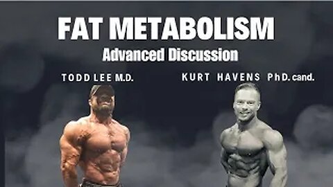 Fat Metabolism: Advanced Discussion - With Kurt Havens PhD. cand. & IFBB PRO Todd Lee M.D.