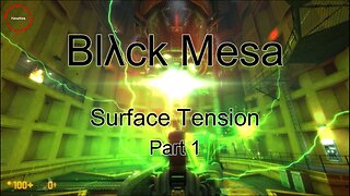 Black Mesa - Let's Play Surface Tension Part 1