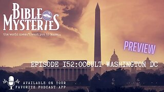 Bible Mysteries Podcast- Preview - Episode 152: Occult Washington DC