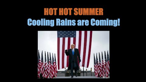 HOT HOT Summer - Cooling Rains are Coming!