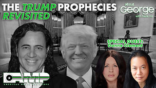 The TRUMP Prophecies REVISITED... | About GEORGE with Gene Ho Ep. 201