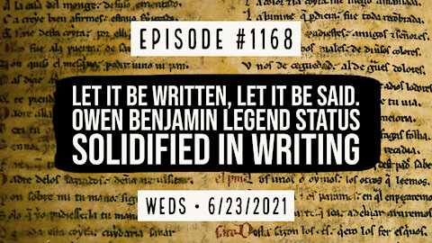 #1168 Let It Be Written, Let It Be Said. Owen Benjamin Legend Status Solidified In Writing