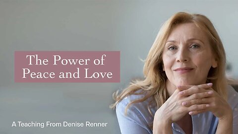 The Power of Peace and Love — Denise Renner