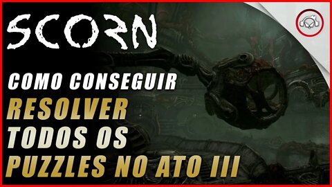 Scorn, Como conseguir resolver todos os Puzzles no Ato 3 | Super dica