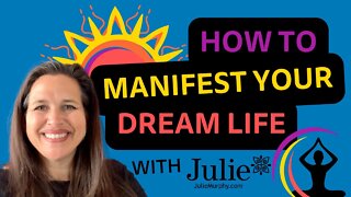 Manifest Your Dream Life in 2022 | Julie Murphy