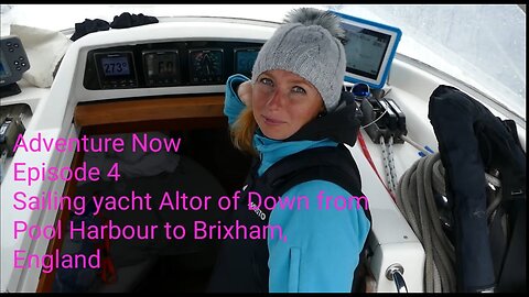 Adventure Now, Season 1, Ep. 4. Sailing yacht Altor of Down from Pool Harbour to Brixham, England