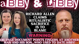 LATEST UPDATES in the DELPHI Case: Richard Allen Claims Abby & Libby Were SACRIFICED by Odinists