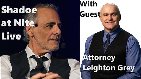 Shadoe at Nite Tues Nov.7th/2023 w/Attorney Leighton Grey of The Grey Matter Podcast