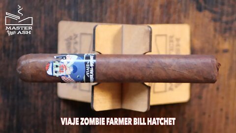 Viaje Zombie Farmer Bill Hatchet Cigar Review