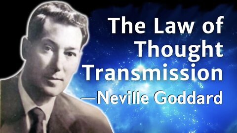 The Law of Thought-Transmission — Neville Goddard Explains