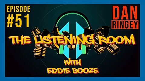 The Listening Room with Eddie Booze - #51 (Dan Ringey)
